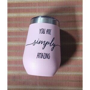Wine Tumbler "You are simply amazing"